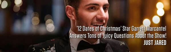 ’12 Dates of Christmas’ Star Garrett Marcantel Answers Tons of Juicy Questions About the Show!