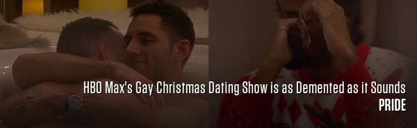 HBO Max's Gay Christmas Dating Show is as Demented as it Sounds