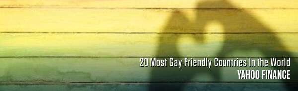20 Most Gay Friendly Countries In the World