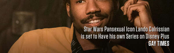 Star Wars Pansexual Icon Lando Calrissian is set to Have his own Series on Disney Plus