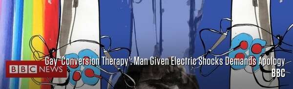 Gay 'Conversion Therapy': Man Given Electric Shocks Demands Apology