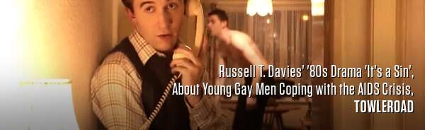 Russell T. Davies' '80s Drama 'It's a Sin', About Young Gay Men Coping with the AIDS Crisis,