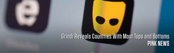 Grindr Reveals Countries With Most Tops and Bottoms