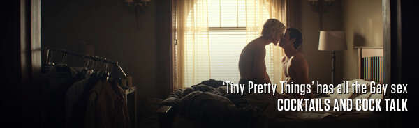 ‘Tiny Pretty Things’ has all the Gay sex