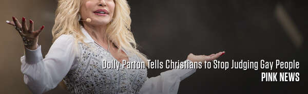 Dolly Parton Tells Christians to Stop Judging Gay People