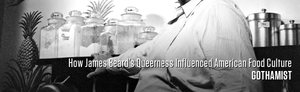 How James Beard’s Queerness Influenced American Food Culture