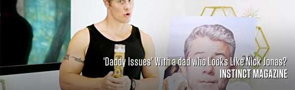 ‘Daddy Issues’ With a dad who Looks Like Nick Jonas?