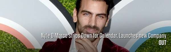 Nyle DiMarco Strips Down for Calendar, Launches new Company