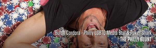 Butch Cordora - Philly LGBTQ Media Star & Poker Shark