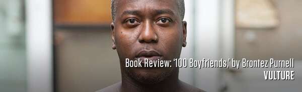 Book Review: ‘100 Boyfriends,’ by Brontez Purnell