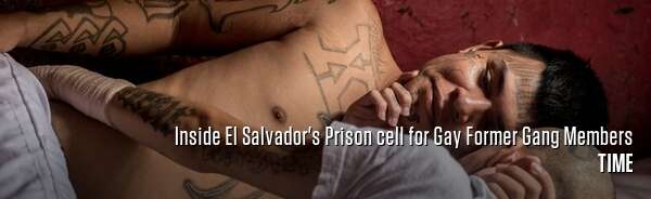 Inside El Salvador's Prison cell for Gay Former Gang Members