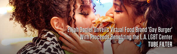 Elijah Daniel Unveils Virtual Food Brand 'Gay Burger' With Proceeds Benefiting the L.A. LGBT Center