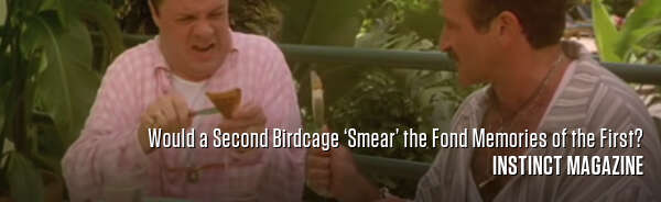Would a Second Birdcage ‘Smear’ the Fond Memories of the First?
