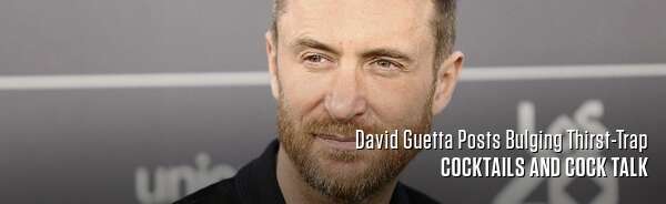 David Guetta Posts Bulging Thirst-Trap