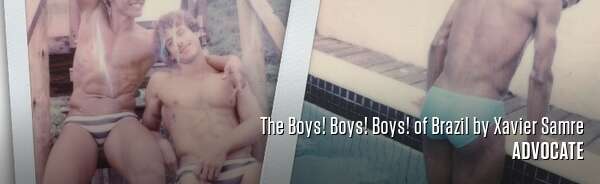 The Boys! Boys! Boys! of Brazil by Xavier Samre