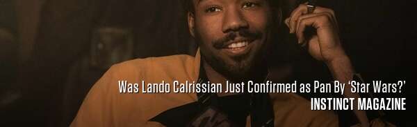 Was Lando Calrissian Just Confirmed as Pan By ‘Star Wars?’