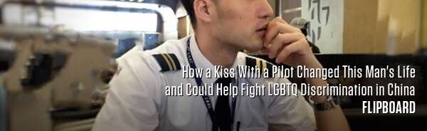 How a Kiss With a Pilot Changed This Man's Life and Could Help Fight LGBTQ Discrimination in China