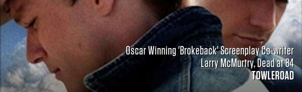 Oscar Winning 'Brokeback' Screenplay Co-writer Larry McMurtry, Dead at 84