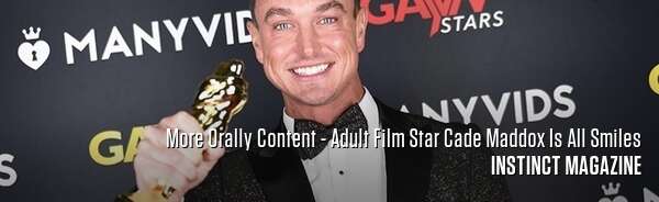 More Orally Content - Adult Film Star Cade Maddox Is All Smiles