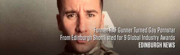 Former RAF Gunner Turned Gay Pornstar From Edinburgh Shortlisted for 9 Global Industry Awards