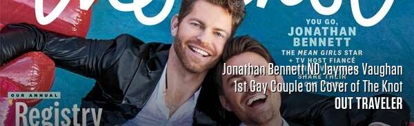 Jonathan Bennett ND Jaymes Vaughan 1st Gay Couple on Cover of The Knot