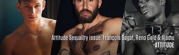 Attitude Sexuality issue: François Sagat, Reno Gold & Ajamu
