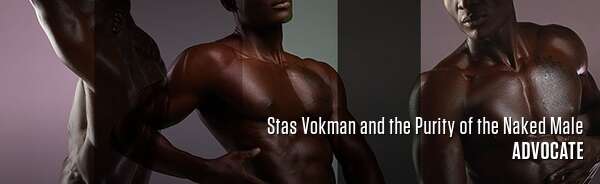 Stas Vokman and the Purity of the Naked Male