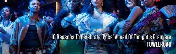 10 Reasons To Celebrate 'Pose' Ahead Of Tonight's Premiere