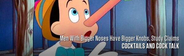 Men With Bigger Noses Have Bigger Knobs, Study Claims
