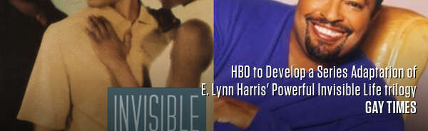 HBO to Develop a Series Adaptation of E. Lynn Harris' Powerful Invisible Life trilogy