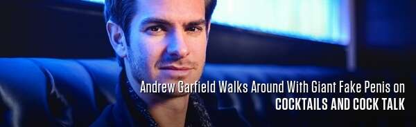 Andrew Garfield Walks Around With Giant Fake Penis on