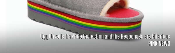 Ugg Unveils its Pride Collection and the Responses are Hilarious