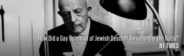 How Did a Gay Scientist of Jewish Descent Thrive Under the Nazis?