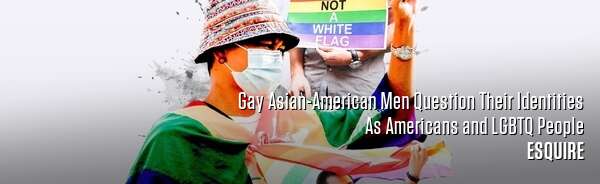 Gay Asian-American Men Question Their Identities As Americans and LGBTQ People