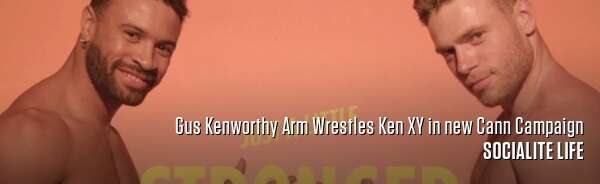 Gus Kenworthy Arm Wrestles Ken XY in new Cann Campaign