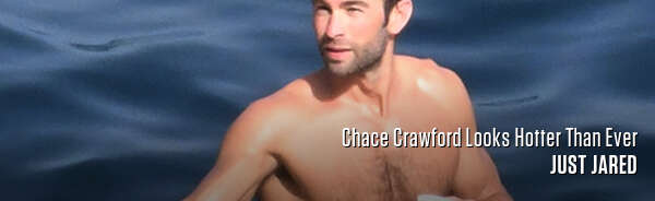Chace Crawford Looks Hotter Than Ever