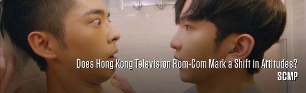 Does Hong Kong Television Rom-Com Mark a Shift in Attitudes?
