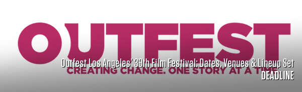 Outfest Los Angeles’ 39th Film Festival: Dates, Venues & Lineup Set