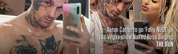 Aaron Carter to go 'Fully NUDE' in Las Vegas show Naked Boys Singing