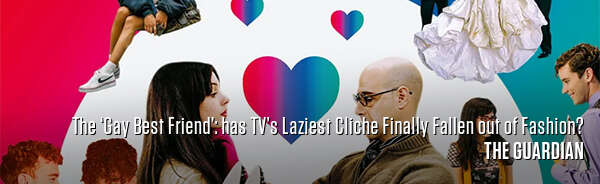 The ‘Gay Best Friend’: has TV’s Laziest Cliche Finally Fallen out of Fashion?