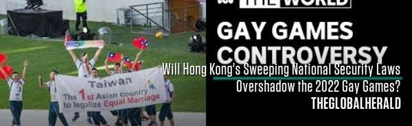 Will Hong Kong's Sweeping National Security Laws Overshadow the 2022 Gay Games?
