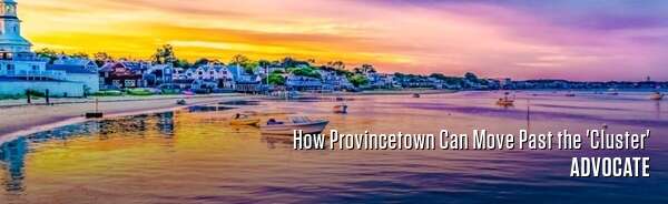 How Provincetown Can Move Past the 'Cluster'