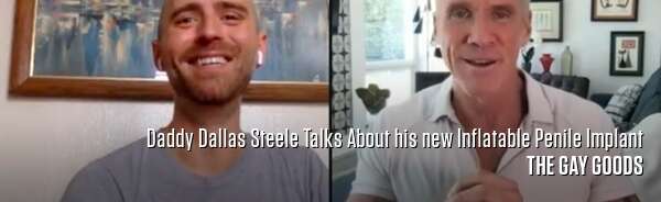 Daddy Dallas Steele Talks About his new Inflatable Penile Implant
