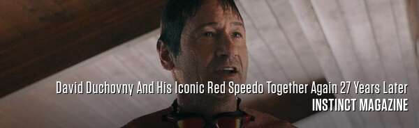 David Duchovny And His Iconic Red Speedo Together Again 27 Years Later