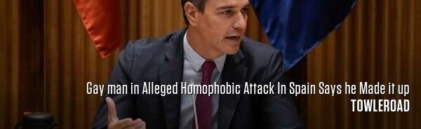 Gay man in Alleged Homophobic Attack In Spain Says he Made it up
