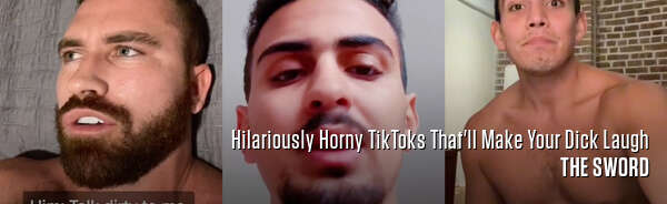 Hilariously Horny TikToks That'll Make Your Dick Laugh
