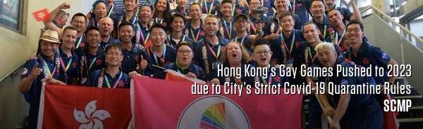 Hong Kong’s Gay Games Pushed to 2023 due to City’s Strict Covid-19 Quarantine Rules