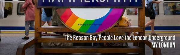 The Reason Gay People Love the London Underground