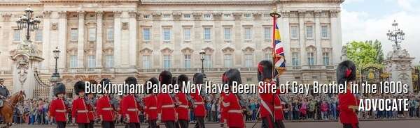 Buckingham Palace May Have Been Site of Gay Brothel in the 1600s