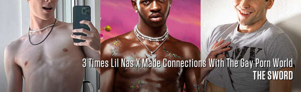 3 Times Lil Nas X Made Connections With The Gay Porn World